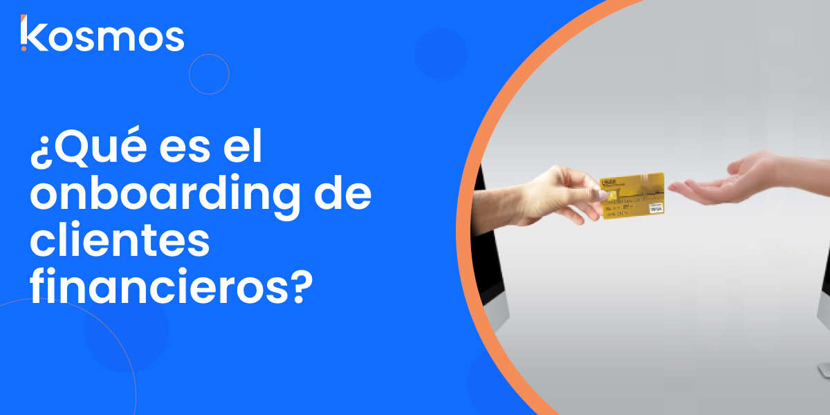 Onboarding digital de clientes para Instituciones Financieras y Bancos