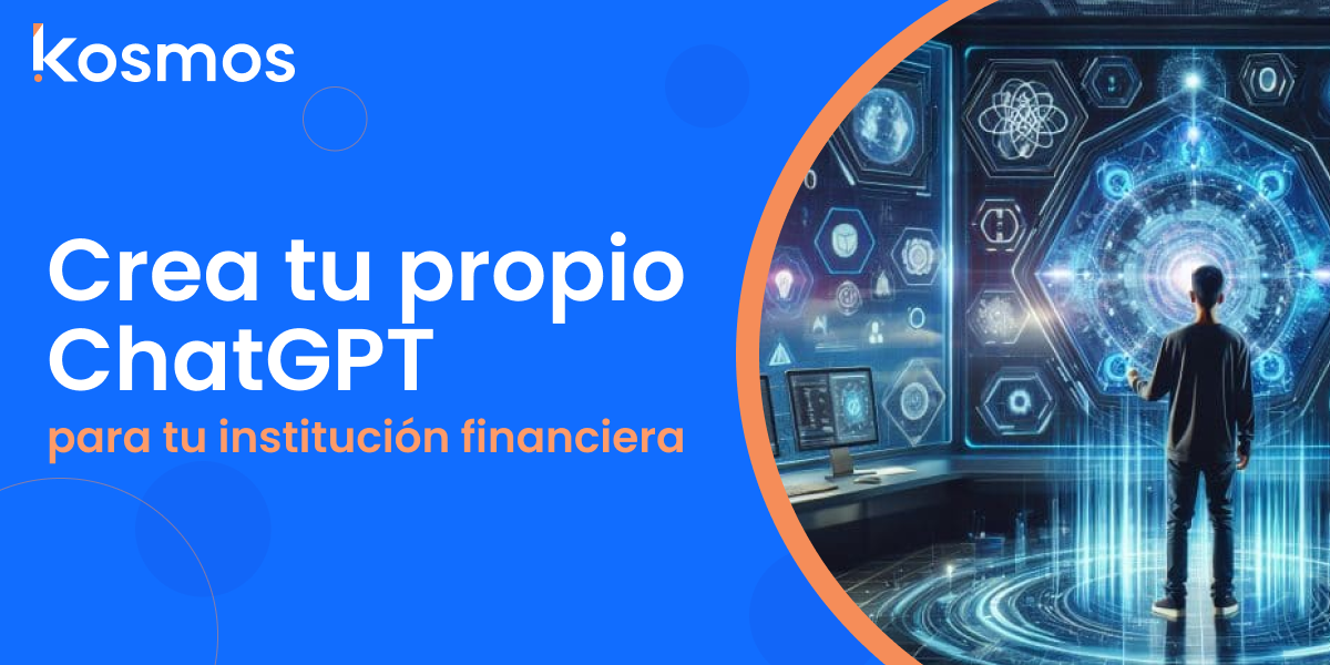 Crea un ChatGPT para tu Institución Financiera