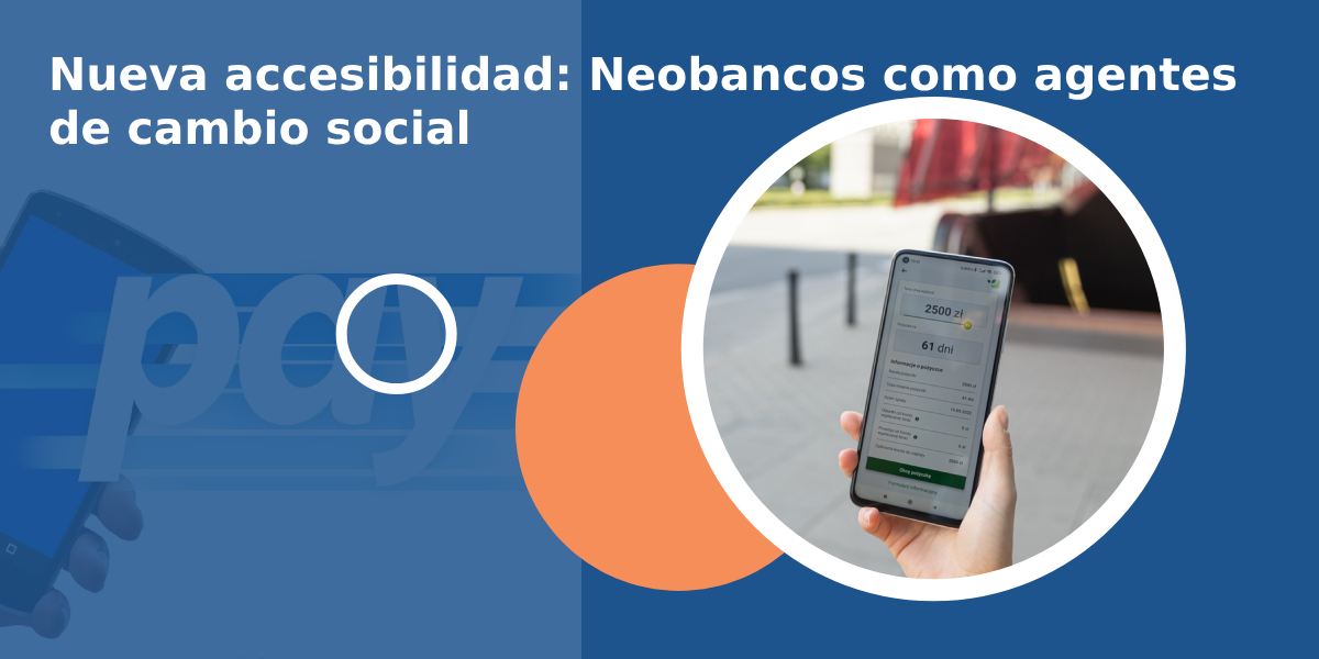 Nueva accesibilidad: Neobancos como agentes de cambio social
