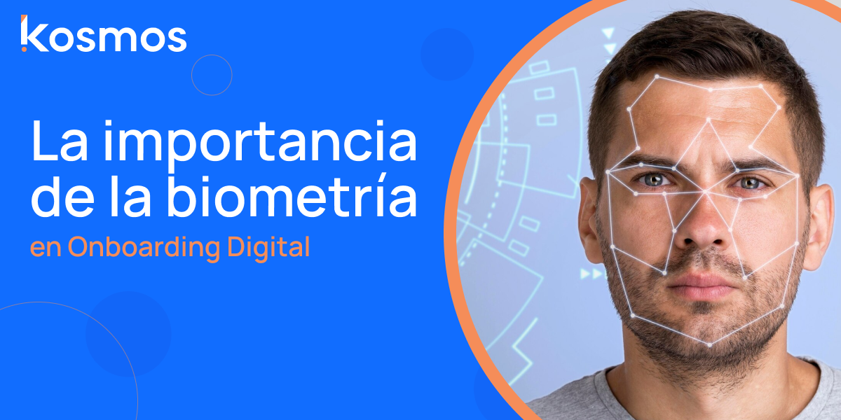 La Importancia de la Biometría en Onboarding Digital