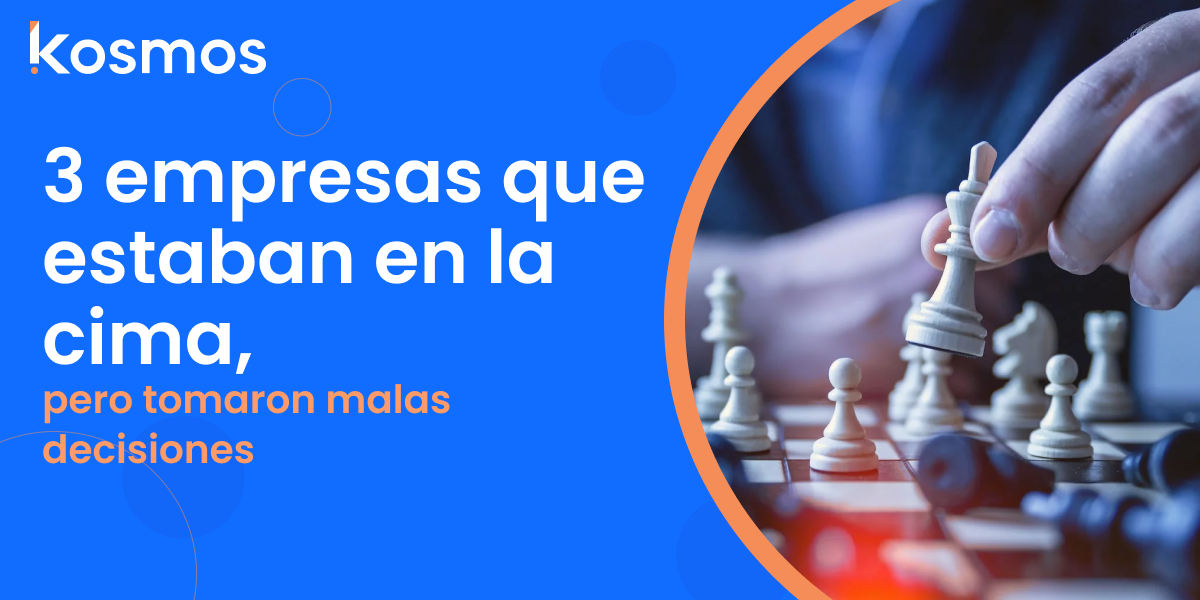 3 Empresas que fracasaron por tomar malas decisiones empresariales