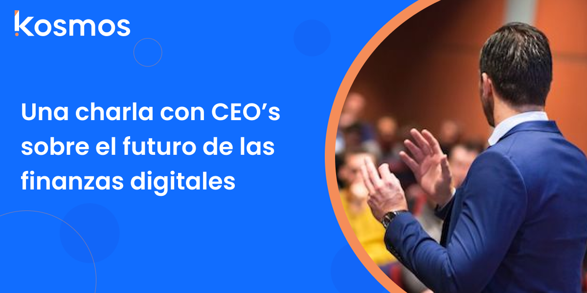 Una charla con CEOs sobre el futuro de las finanzas digitales