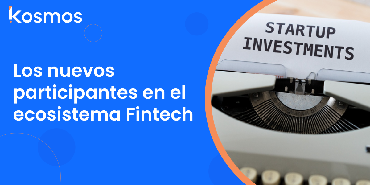 Los nuevos participantes en el ecosistema Fintech